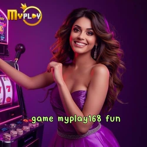 game myplay168 fun